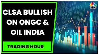 CLSA Bullish On ONGC, Oil India As Windfall Tax On Crude Oil Cut To Nil | Trading Hour | CNBC TV18