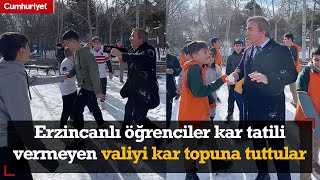 Erzincanlı öğrenciler kar tatili vermeyen Vali Aydoğdu'yu kar topuna tuttular