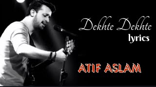 Dekhte Dekhte (Lyrical)| Atif Aslam| Batti Gul Meter Chalu | Shahid K Shraddha
