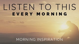 SPEND TIME WITH GOD EVERY DAY! | Listen To This Every Morning