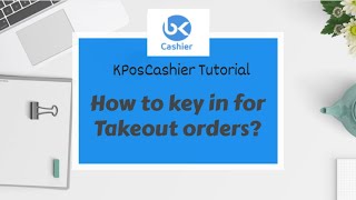 5.2  Order  - How to key in for Takeout orders?