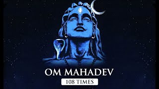 ૐ महादेव - Om Mahadev - 108 Times