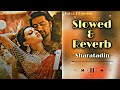 sharatadin slowed reverb arijit singh annwessha dev mimi slowed and reverb lofi mix