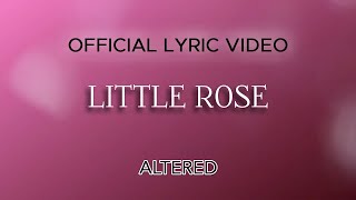 Altered - Little Rose (Official Lyric Video)