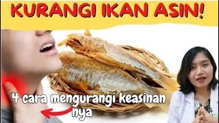 6 Efek Samping Makan Ikan Asin yang Wajib Diwaspadai dan 4 cara menguranginya yg benar