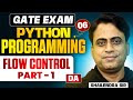 GATE Exam | Python Programming 06 | Flow Control Part 01 | DA