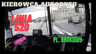 #32 Linia 520 Kierowca Autobusu Warszawa - kier. Pl. Bankowy