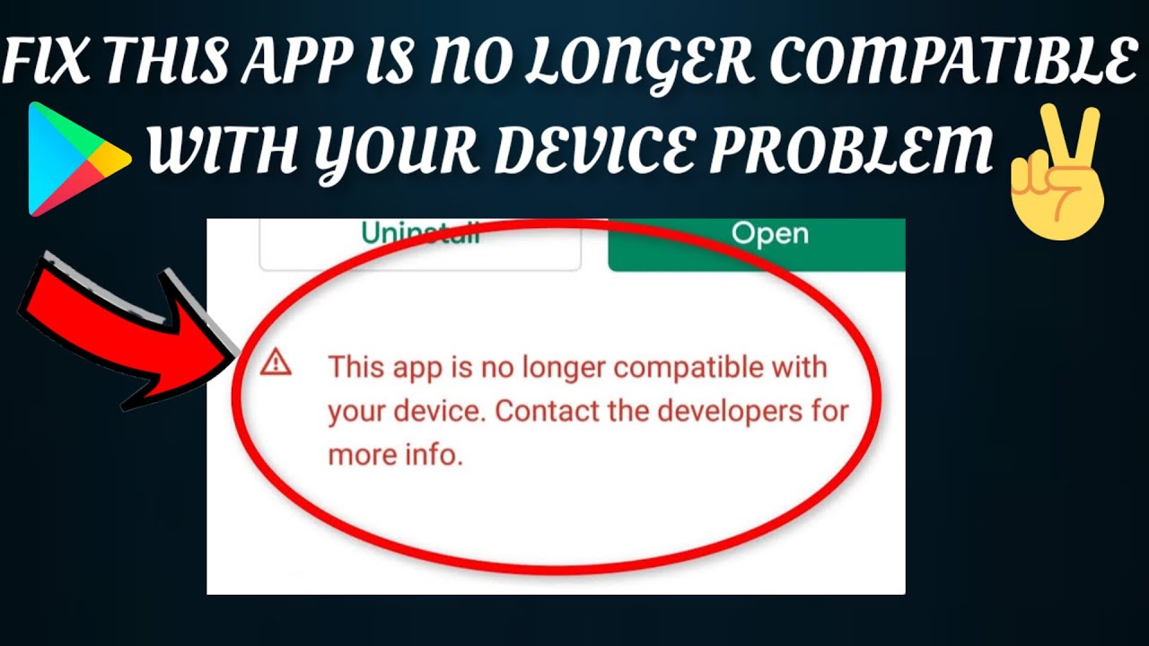 Fix Google Play Store This app is no longer compatible with your device ...
