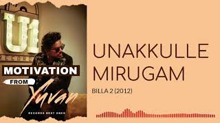 Unakkulle Mirugam - Ranjith - Billa 2 (2012) - Motivation From Yuvan - Records Best Ones