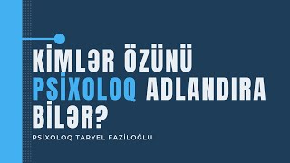 Psixologiya nədir?- Psixoloq Taryel Faziloğlu