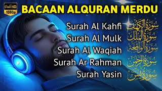 MUROTTAL MERDU Pengantar Tidur AL KAHFI, AL MULK, AR RAHMAN, YASIN, AL WAQIAH | Alaa Aqel