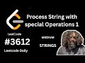 Process string with special operations 1 | leetcode 3612