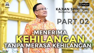 KAJIAN SPIRITUAL | MENERIMA KEHILANGAN TANPA RASA KEHILANGAN  | #part2  | SK