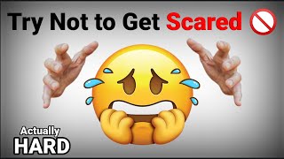 Try Not to Get Scared (Super Hard 🚫)