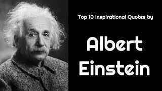 Top10 Inspiring Quotations by Albert Einstein (Inspiring Quotes by Brilliant Minds in History)