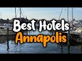 Best Hotels In Annapolis - For Families, Couples, Work Trips, Luxury & Budget