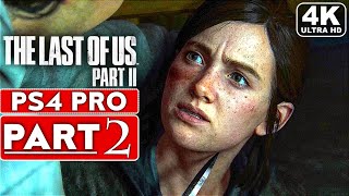 THE LAST OF US 2 Gameplay Walkthrough Part 2 [4K PS4 PRO] - No Commentary (FULL GAME)