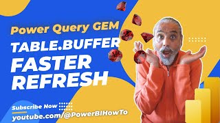 Learn how Table.Buffer Power Query "M" function improved the dataset refresh time - Power BI