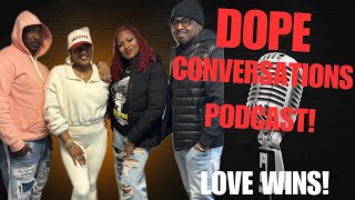 Dope Conversations Podcast Season 2|Episode 3 w/ Jesse \u0026 Torria Woodard |LOVE WINS SERIES