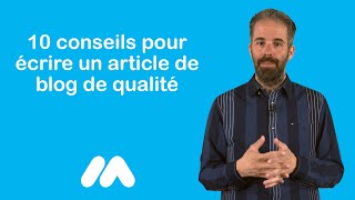 10 conseils pour écrire un article de blog de qualité - Tuto e-commerce - Market Academy