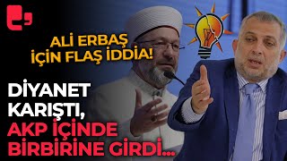 Diyanet karıştı, AKP içinde birbirine girdi... Ali Erbaş için flaş iddia!