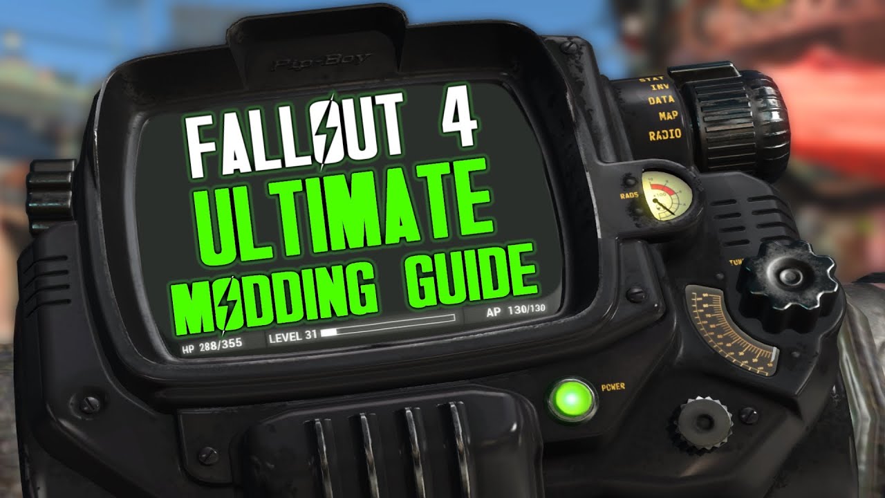 Fallout 4 Ultimate Modding Guide Youtube
