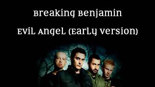 Breaking Benjamin - Evil Angel (Early Version)