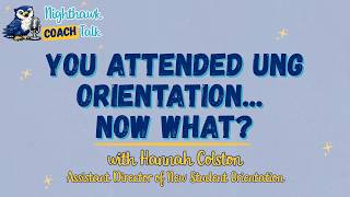 You Attended UNG Orientation... Now What?