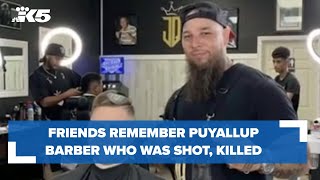 Friends remember Puyallup barber who was shot, killed