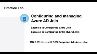 MD-102: Configuring and managing Azure AD Join | Entra ID Join | Hybrid Entra ID Join