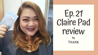 Ep.21 รีวิว Claire Pad สุดฮิต ดีจริง หรือแค่กระแส