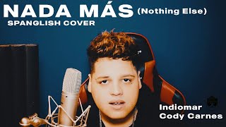 Indiomar - Cody Carnes | Nada Más [Nothing Else] (Cover by Alexxander)