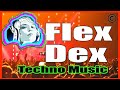 TECHNO - Flex Dex - ELECTRONIC Music