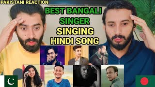 Top 10 Bangali singers Singing Hindi songs |Pakistani Reaction 🇧🇩🇵🇰