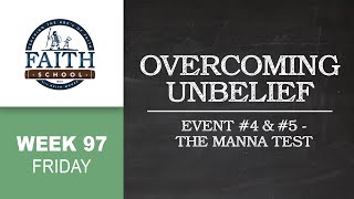 Friday - Overcoming Unbelief, Event #4 \u0026 #5 - The Manna Test