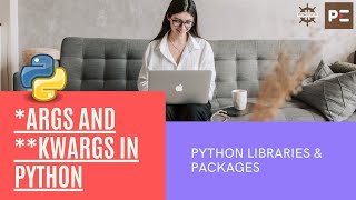 Python Libraries | *args and **kwargs in Python | Tutorial By Perfect E Learning
