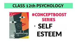 Class 12 Psychology Chapter 2 - Self and Personality | Self Esteem | Concept Boost Series