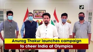 Anurag Thakur launches campaign to cheer India at Olympics
