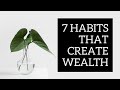 7 Habits that Create Wealth | Inspiring Words