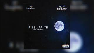 Legion ft Alex ParkMan - A Lil Faith (Prod. By Penacho)