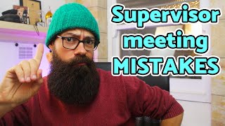 PhD Supervisor Meeting Mistakes | PhD tips