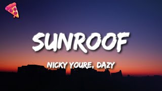 Nicky Youre, dazy - Sunroof (Lyrics) "got my head out the sunroof blasting your favorite tunes"