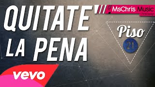 Quitate La Pena - Piso 21 (Letra/Lyrics) ®