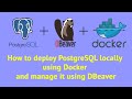 How to deploy PostgreSQL locally using Docker and manage it using DBeaver