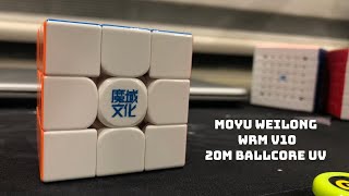 Moyu Weilong WRM v10 20M Ballcore UV | Unboxing + Solves (7.04 Ao5)