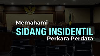 Memahami Sidang Insidentil Perkara Perdata