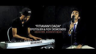 EPISTOLIER \u0026 FIDY DESROSIERS - Fitiavan'i dada (2017)