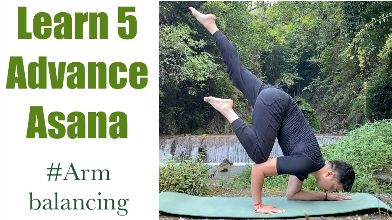 Learn 5 Advance Asana Techniques Arm Balancing Youtube