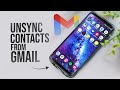 How to Unsync Contacts from Gmail on Android (tutorial)