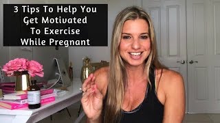 Exercise During Pregnancy - 3 Secrets To Getting Motivated To